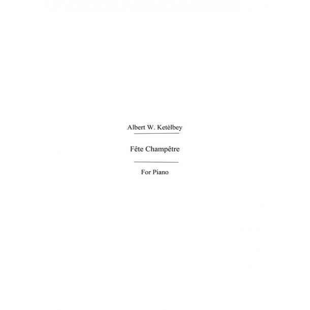 KETELBEY ALBERT FETE CHAMPETRE SOLO PIANO BOOK