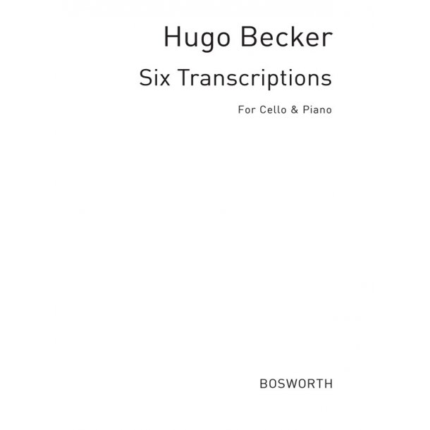 Hugo Becker: Six Transcriptions For Cello And Piano