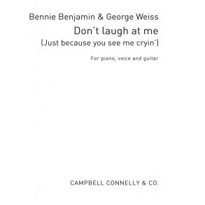 Don't Laugh At Me (Just Because You See Me Cryin') Pvg Benjamin/Weiss