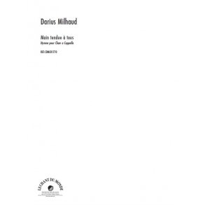 Darius Milhaud: Main Tendue À  Tous