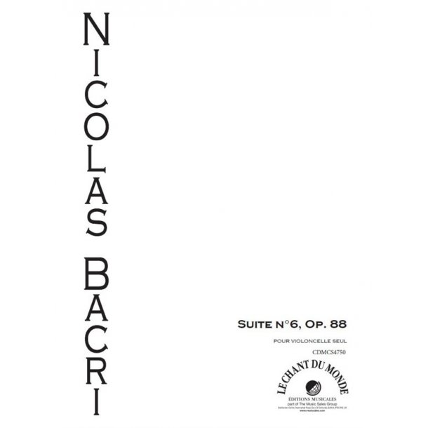 Nicolas Bacri: Suite No. 6 Pour Violoncelle Seul Op. 88