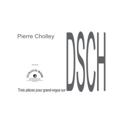 Pierre Cholley: Trois Pi&egrave;ces sur DSCH - pour Grand-Orgue