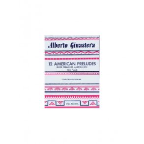 GINASTERA ALBERTO 12 AMERICAN PRELUDES DOCE PRELUDIOS AMERICANOS PF BK