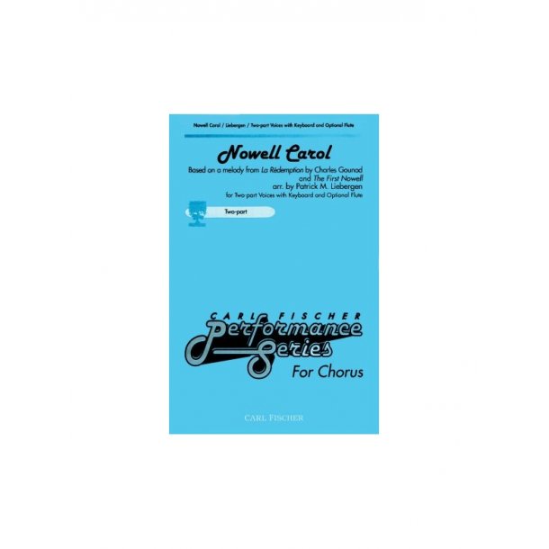 Patrick M. Liebergen: Nowell Carol (2-Part) (Choral-Mixed accompanied)