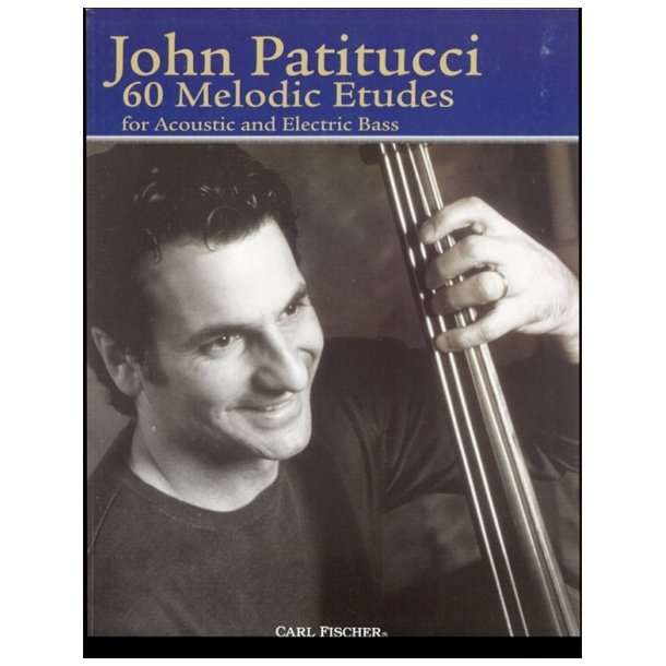John Patitucci: 60 Melodic Etudes For Acoustic And Electric Bass
