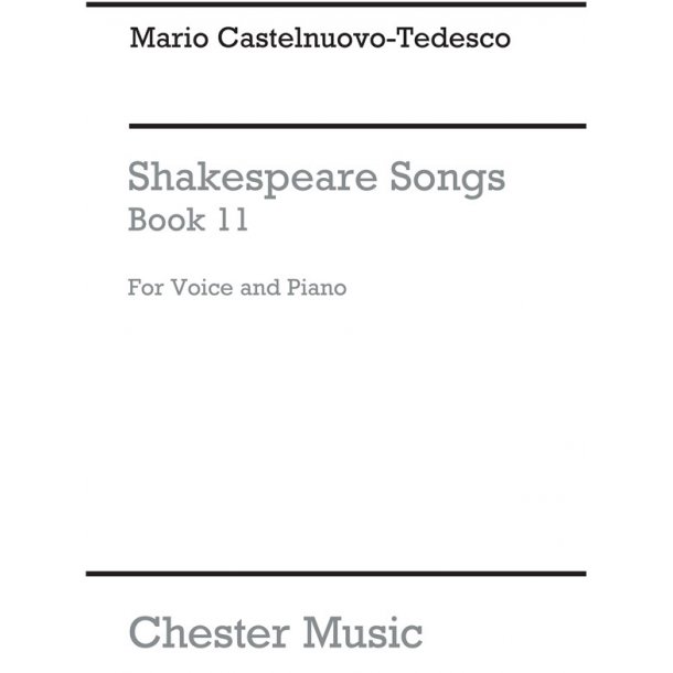 Mario Castelnuovo-Tedesco: Shakespeare Songs Book 11