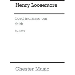 Loosemore: O Lord Increase Our Faith (Wulstan)