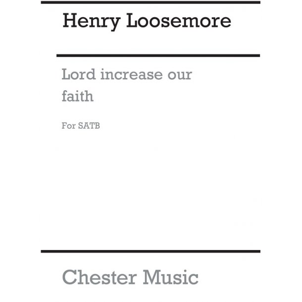 Loosemore: O Lord Increase Our Faith (Wulstan)