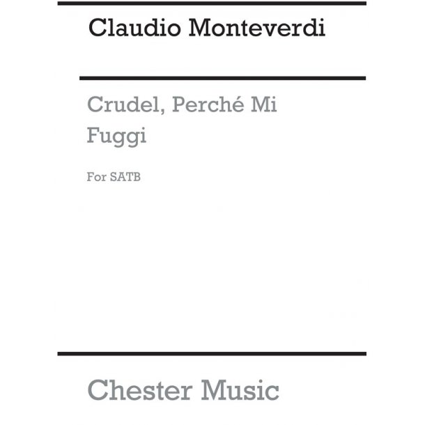 Monteverdi, C Crudel, Perche Mi Fuggi Ssatb