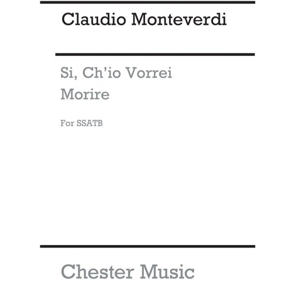 Monteverdi, C Si, Ch'io Vorrei Morire Ssatb