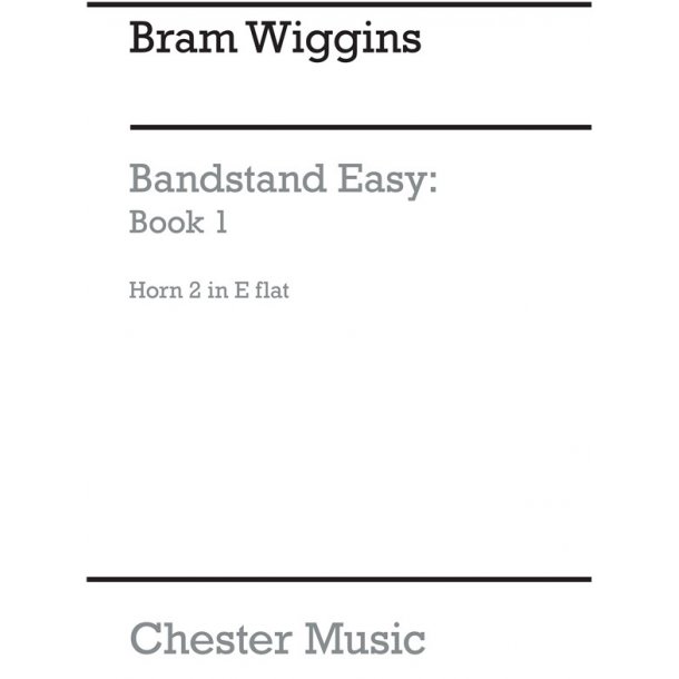 B. Wiggins: Bandstand Easy Book 1 (Concert Band Horn 2 In Eb)
