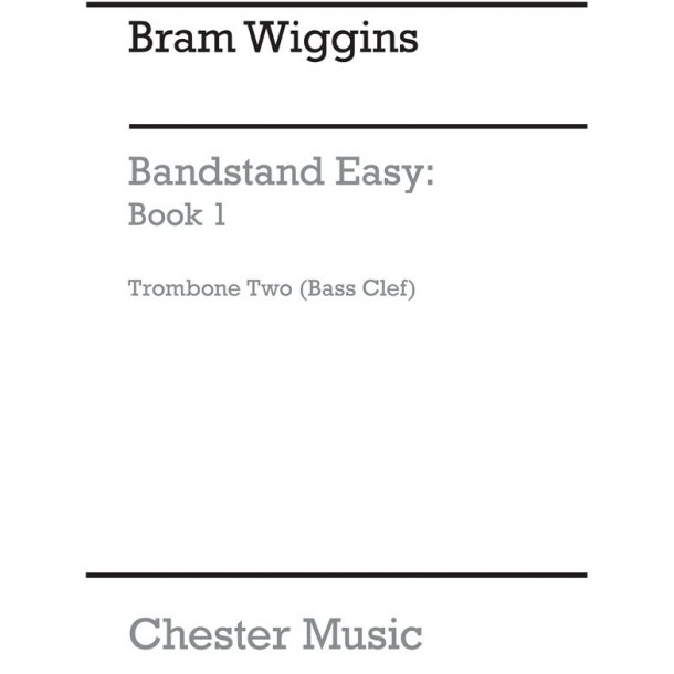 B Wiggins: Bandstand Easy Book 1 (Concert Band Trombone 2 Bass Clef)