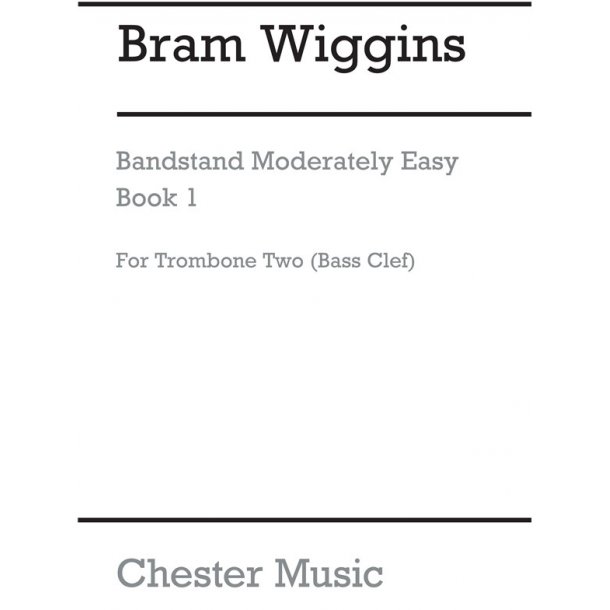 Bram Wiggins: Bandstand Moderately Easy Book 1 (Concert Band Trombone 2 - Bass Clef)