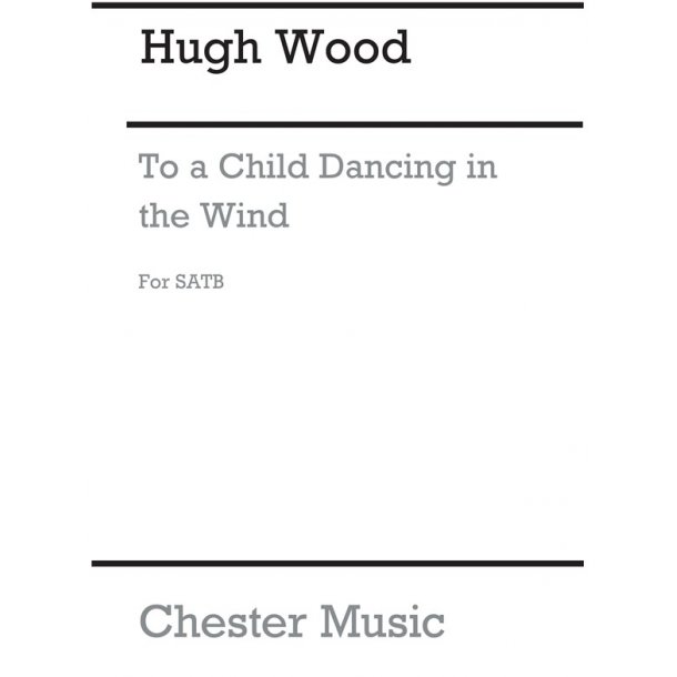 Hugh Wood: To A Child Dancing In The Wind