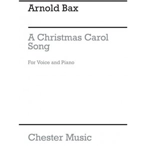 Bax: A Christmas Carol for solo Voice and Piano accompaniment