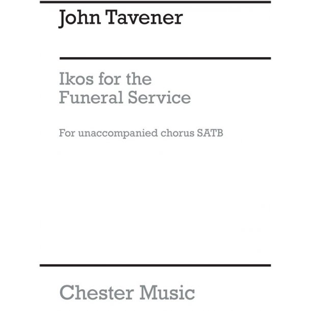 Tavener: Ikos For The Funeral Service for unaccompanied SATB Chorus