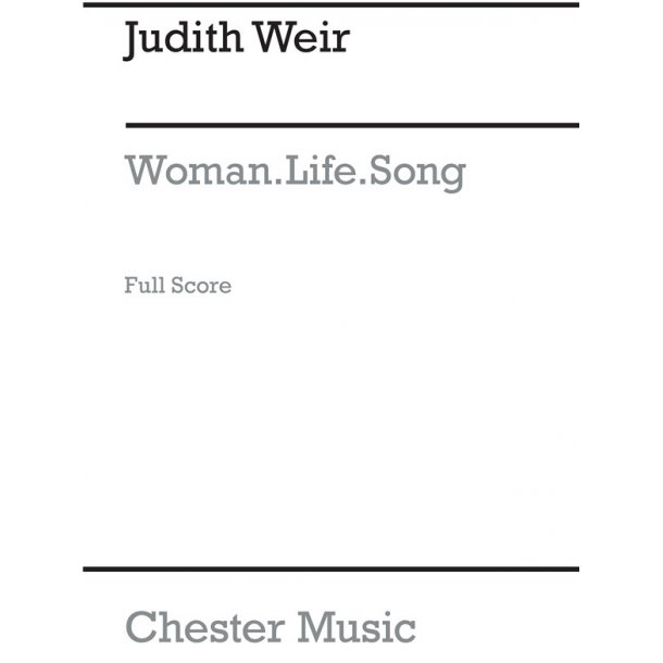Judith Weir: Woman.Life.Song (Full Score)