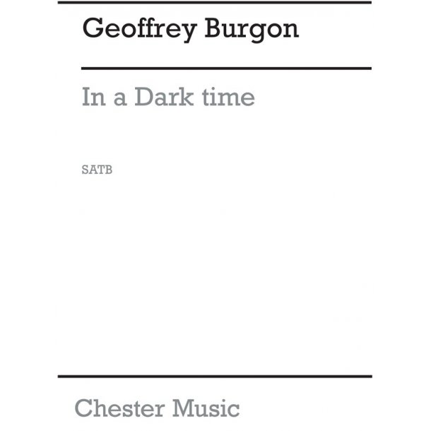 Burgon: In A Dark Time for SATB Chorus