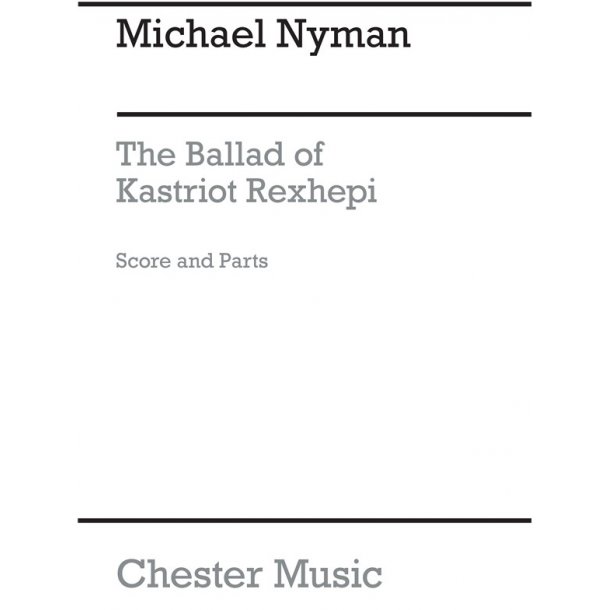 Michael Nyman: The Ballad Of Kastriot Rexhepi For Soprano And String Quartet (Score And Parts)