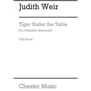 Judith Weir: Tiger Under The Table