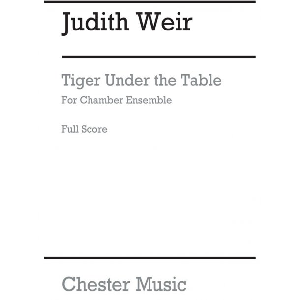 Judith Weir: Tiger Under The Table