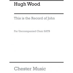 Hugh Wood: This Is The Record Of John