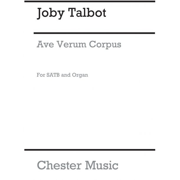 Joby Talbot: Ave Verum Corpus (SATB/Organ)