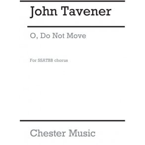 JohnTavener: O Do Not Move