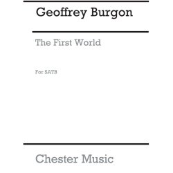 Geoffrey Burgon: The First World (SATB)
