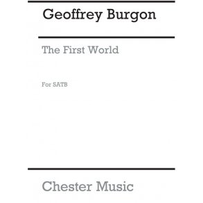 Geoffrey Burgon: The First World (SATB)