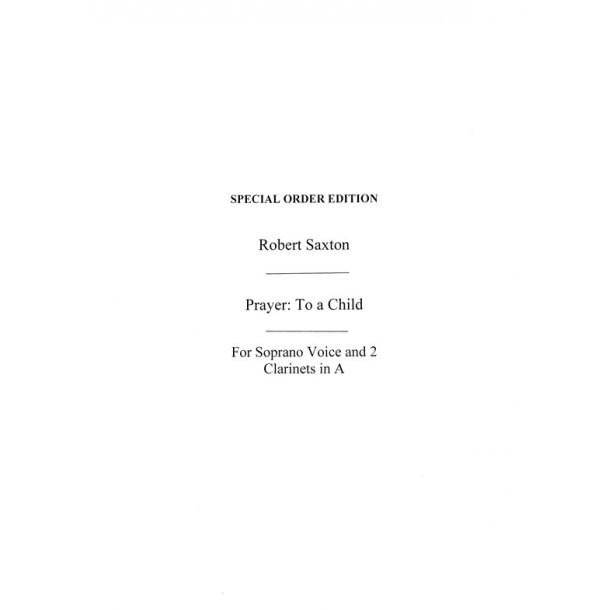 Robert Saxton: Prayer: To A Child (Playing Score)