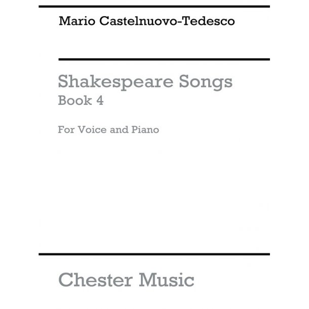 Mario Castelnuovo-Tedesco: Shakespeare Songs Book 4