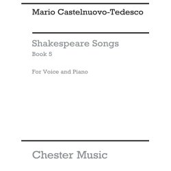Mario Castelnuovo-Tedesco: Shakespeare Songs Book 5