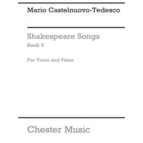 Mario Castelnuovo-Tedesco: Shakespeare Songs Book 5
