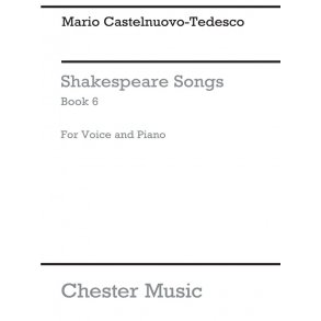 Mario Castelnuovo-Tedesco: Shakespeare Songs Book 6