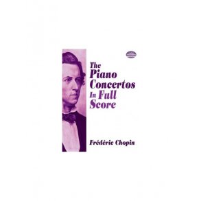 Frederic Chopin: The Piano Concertos (Full Score)