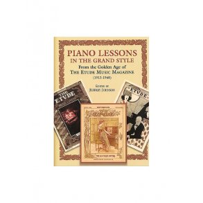 Piano Lessons In The Grand Style (From The Golden Age Of The Etude Magazine 1913-1940)