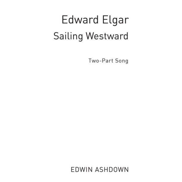 Edward Elgar: Sailing Westward (2-Part)