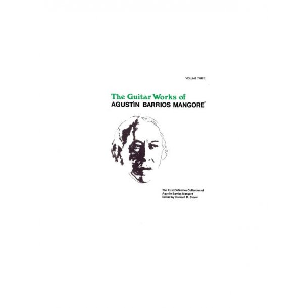 Agustin Barrios-Mangore: The Guitar Works Of Volume Three
