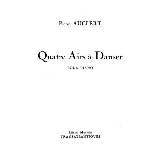 Pierre Auclert: Quatre Airs &Agrave; Danser