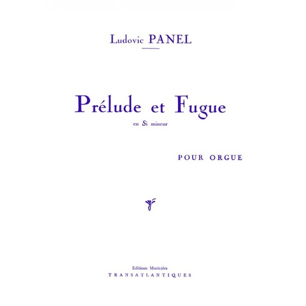 Ludovic Panel: Pr&eacute;lude Et Fugue En Si Mineur