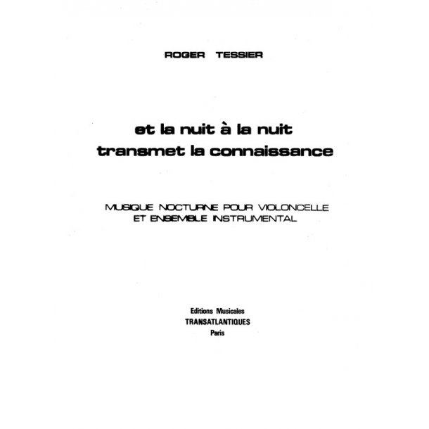Roger Tessier: Et La Nuit &Agrave; La Nuit Transmet La Connaissance