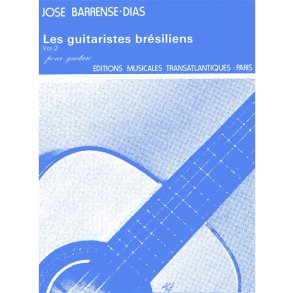 Jos Barrense-Dias: Les Guitaristes Brsiliens Vol 2