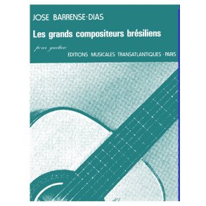 Jos Barrense-Dias: Les Grands Compositeurs Brsiliens