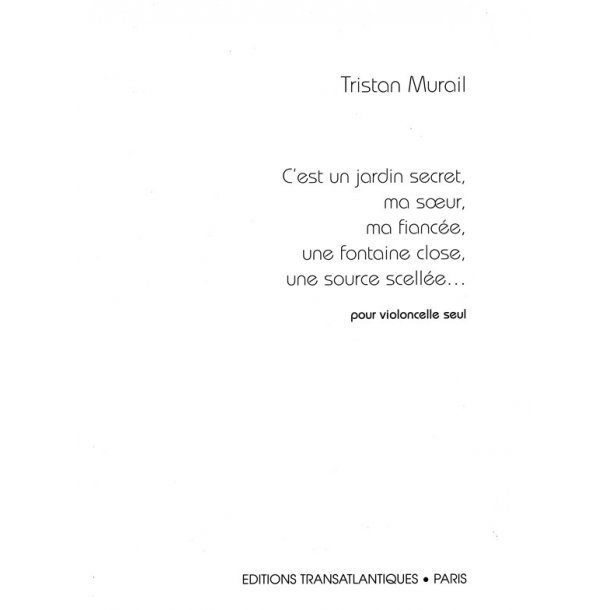 Tristan Murail: C'Est Un Jardin Secret, Ma Soeur, Ma Fiance, Une Fontaine Close, Une Source Scelle?