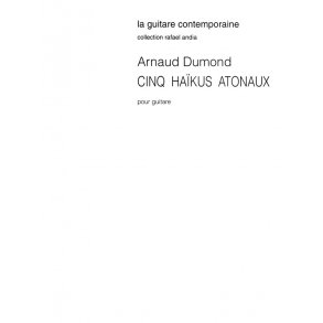 Arnaud Dumond: 5 Haikus Atonaux
