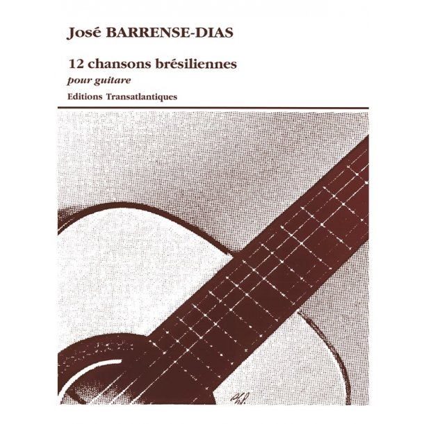 Jos&eacute; Barrense-Dias: 12 Chansons Br&eacute;siliennes