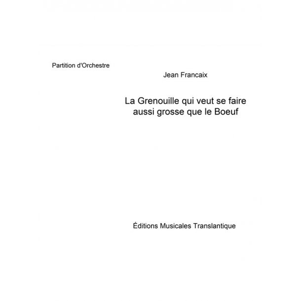 Jean Francaix: La Grenouille Qui Veut Se Faire Aussi Grosse Que Le Boeuf