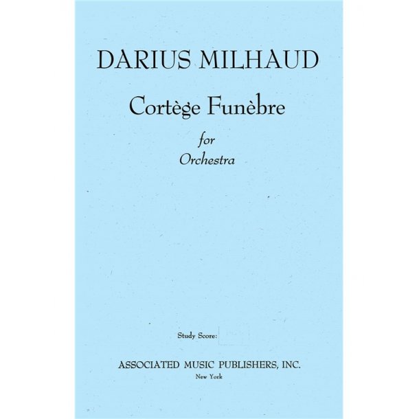 Darius Milhaud: Cortege Funebre Op. 202 (Study Score)