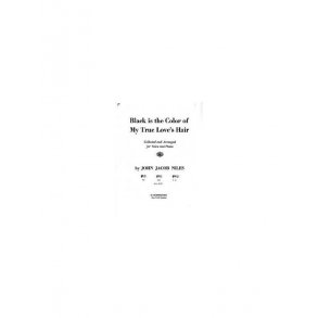 John Jacob Niles: Black Is The Colour Of My True Love's Hair (High Voice)